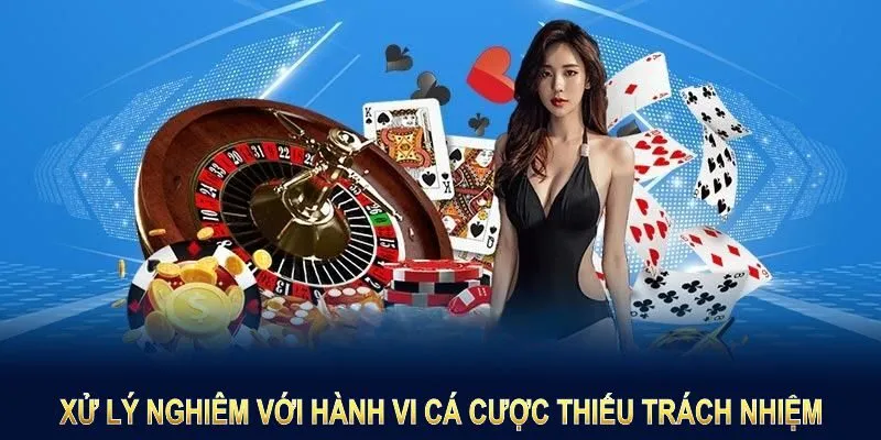 Sẽ có cách xử lý nghiêm với hành vi cá cược thiếu trách nhiệm
