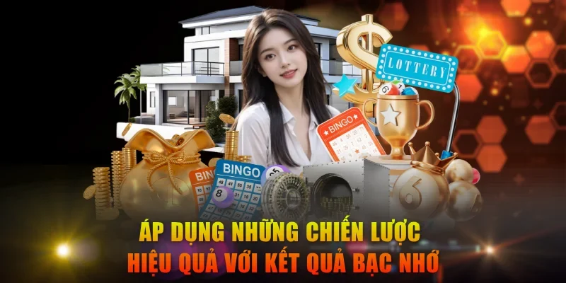 Áp dụng những chiến lược hiệu quả với kết quả bạc nhớ